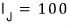 I_J = 100