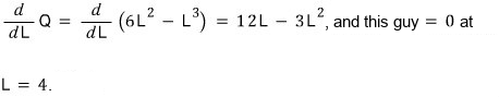 Marginal product dQ/dL = 12L − 3L² is 0 at L = 4