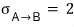 σ_A→B = 2