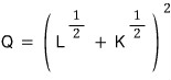 Q = (L^½ + K^½)²