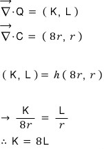 ∇Q = (K, L) and ∇C = (8r, r); (K, L) = h(8r, r) gives K/8r = L/r, so K = 8L