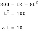 800 = LK = 8L², so L² = 100 and L = 10