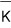 K̄