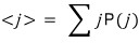 The discrete expectation value is the sum of j times P(j).