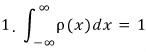 Normalization requires the integral of rho(x) over the whole real line to equal one.