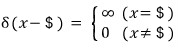 \delta (x-\text{money})\quad =\quad \begin{cases}{\infty \quad (x=\text{money})}\{0\quad (x\neq \text{money})}\end{case