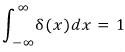 \int _{-\infty}^{\infty}{\delta (x)}dx\quad =\quad 1