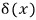 \delta (x)