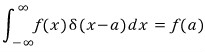 \int _{-\infty}^{\infty}{f(x)\delta (x-a)}dx\quad =\quad f(a)