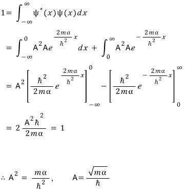 1=\quad \int _{-\infty}^{\infty}{\psi^{*}(x)\psi (x)}dx\quad =\quad \int _{-\infty}^{0}{A^{2}Ae^{\frac {2m\alpha}{\hbar^