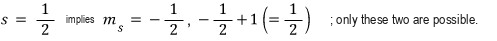 For spin one-half, only m sub s equals plus or minus one-half is allowed