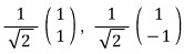 The normalized plus and minus eigenvectors of S x