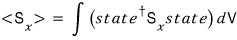 Expectation value of S x equals the integral of state dagger S x state over d V
