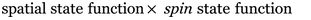 Total state function equals the spatial state function times the spin state function