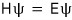 Time-independent Schrodinger equation H psi equals E psi