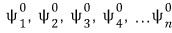 Sequence of unperturbed basis states psi 1 superscript 0 through psi n superscript 0