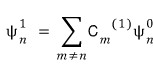 Expansion of psi n superscript 1 as a sum of C m superscript 1 times psi m superscript 0 for m not equal to n