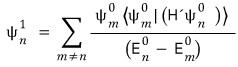 Correct first-order state expansion: a sum over m not equal to n of psi m superscript 0 times the matrix element of H prime divided by E n 0 minus E m 0
