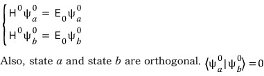 Two orthogonal unperturbed eigenstates psi a 0 and psi b 0 sharing the same energy E 0