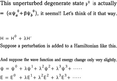 Degenerate unperturbed state and perturbative expansions for H, psi, and E
