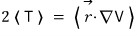Three-dimensional virial theorem: twice the expected kinetic energy equals the expectation of r dot grad V