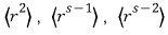 The three radial moments r to the s, r to the s minus one, and r to the s minus two