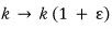 The spring constant changes from k to k times one plus epsilon