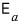 Unperturbed lower energy E a.