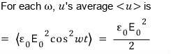 For each ω, the average of u: ⟨u⟩ = ⟨ε₀E₀² cos²ωt⟩ = ε₀E₀²/2