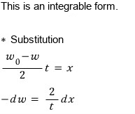 This is an integrable form. Substitution: x = (ω₀−ω)t/2, so −dω = (2/t)dx