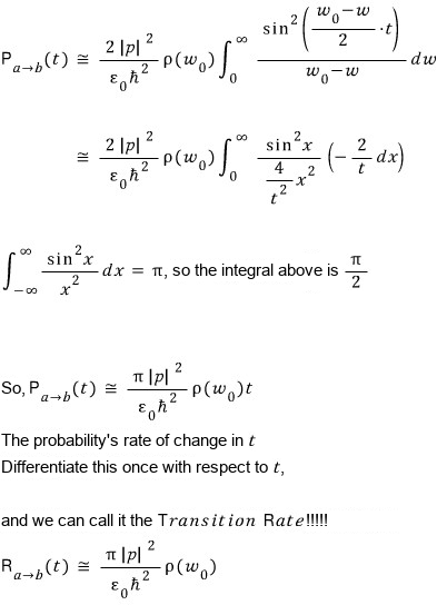 With the substitution the integral is (t/2)∫ sin²x/x² dx over the whole x axis, and since ∫ sin²x/x² dx = π it equals πt/2. So P_a→b(t) ≅ π|p|²ρ(ω₀)t/(ε₀ħ²); differentiate once with respect to t and we can call it the Transition Rate, R_a→b ≅ π|p|²ρ(ω₀)/(ε₀ħ²)