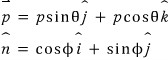 Components: p⃗ = p sinθ ĵ + p cosθ k̂ and n̂ = cosφ î + sinφ ĵ