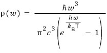 Planck&rsquo;s formula: ρ(ω) = ħω³/(π²c³(e^(ħω/k_BT) − 1))