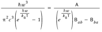 Planck&rsquo;s formula set equal to the Einstein-coefficient result: ħω³/(π²c³(e^(ħω/k_BT) − 1)) = A/(e^(ħω/k_BT)B_ab − B_ba)