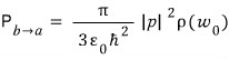 The transition rate from before (written P_b→a): (π/(3ε₀ħ²))|p|²ρ(ω₀)