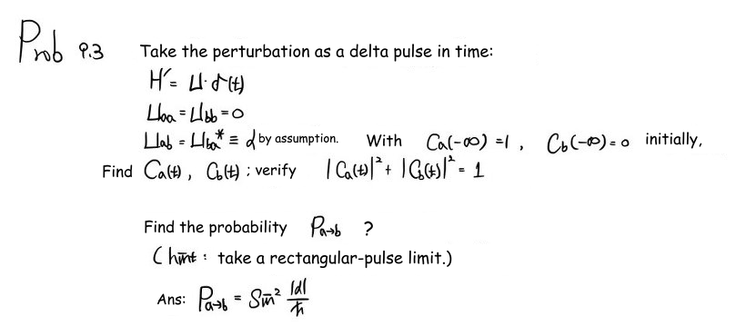 Problem 9.3: a two-state system receives a delta pulse, starting in state a; find both amplitudes and the transition probability.