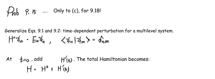 Problem 9.15: generalize time-dependent perturbation theory to an orthonormal set of unperturbed energy eigenstates.