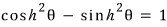 The identity cosh²θ − sinh²θ = 1