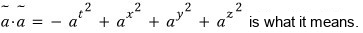 The dot product ã·ã = −(a^t)² + (a^x)² + (a^y)² + (a^z)², is what it means