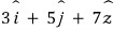 3î + 5ĵ + 7ẑ
