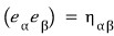 (ẽ_α·ẽ_β) = η_αβ