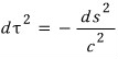 The proper time dτ² = −ds²/c²
