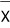 Sample mean X bar repeated