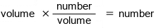 Volume times number per volume equals number