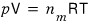 The ideal gas law from chemistry class: pV = n_m R T