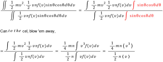 The average kinetic energy of the molecules that hit: (1/4)mn⟨v³⟩ / ((1/2)n⟨v⟩)