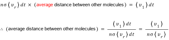 With averages: nσ⟨v_r⟩dt × (average distance between other molecules) = ⟨v₁⟩dt, so the average distance is ⟨v₁⟩/(nσ⟨v_r⟩)