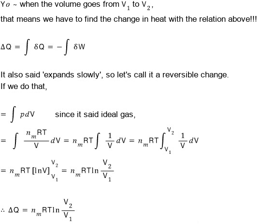 Heat for the slow, reversible expansion from V₁ to V₂: ΔQ = ∫δQ = −∫δW = ∫p dV = n_mRT ∫dV/V = n_mRT ln(V₂/V₁)