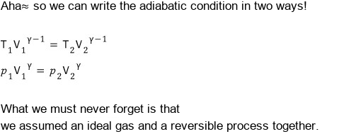 The two forms of the adiabatic condition, T₁V₁^(γ−1) = T₂V₂^(γ−1) and p₁V₁^γ = p₂V₂^γ, and the reminder that we assumed an ideal gas and a reversible process together