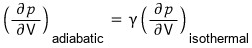 To use: (∂p/∂V)_adiabatic = γ (∂p/∂V)_isothermal